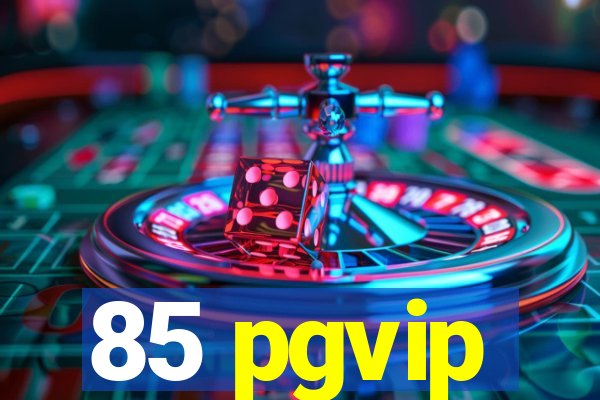 85 pgvip